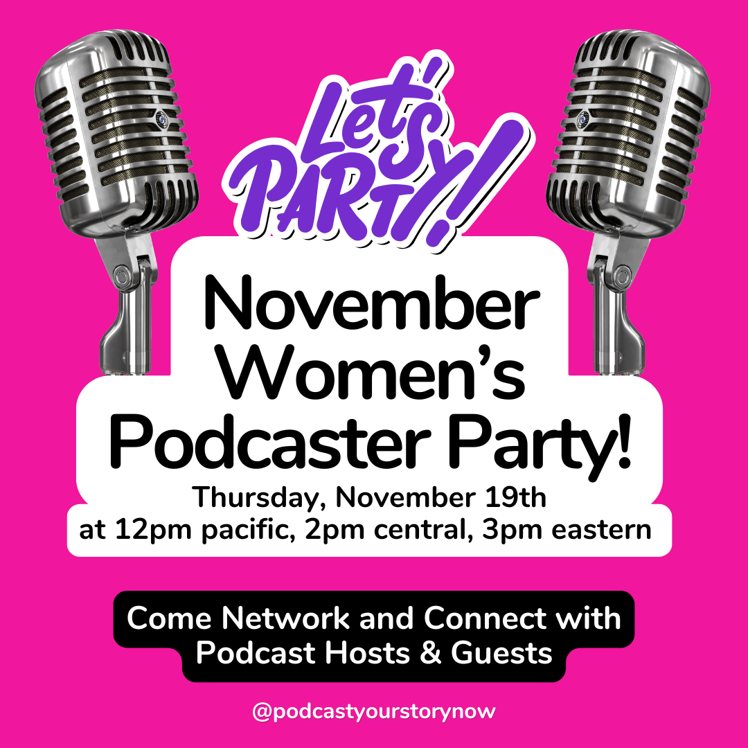 Women's Podcaster Party Networking Event for Podcasters, Podcast Guests, &amp; Speakers on 11/19/26 at 12pm Pacific
