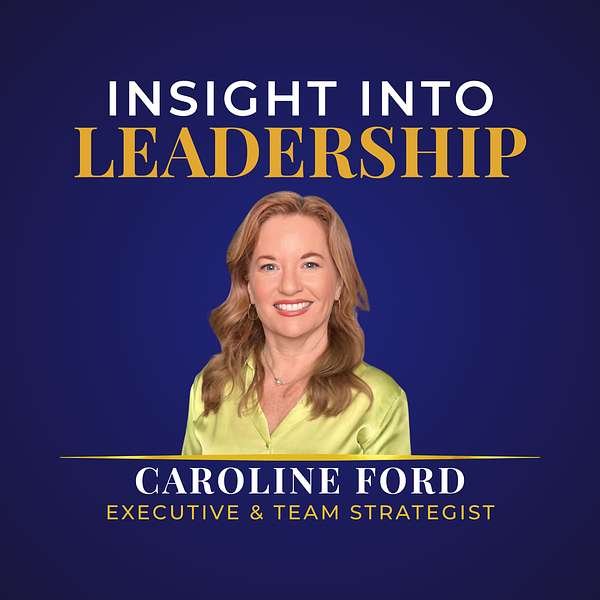 Dark blue background cover of Insight into Leadership Podcast with Caroline Ford