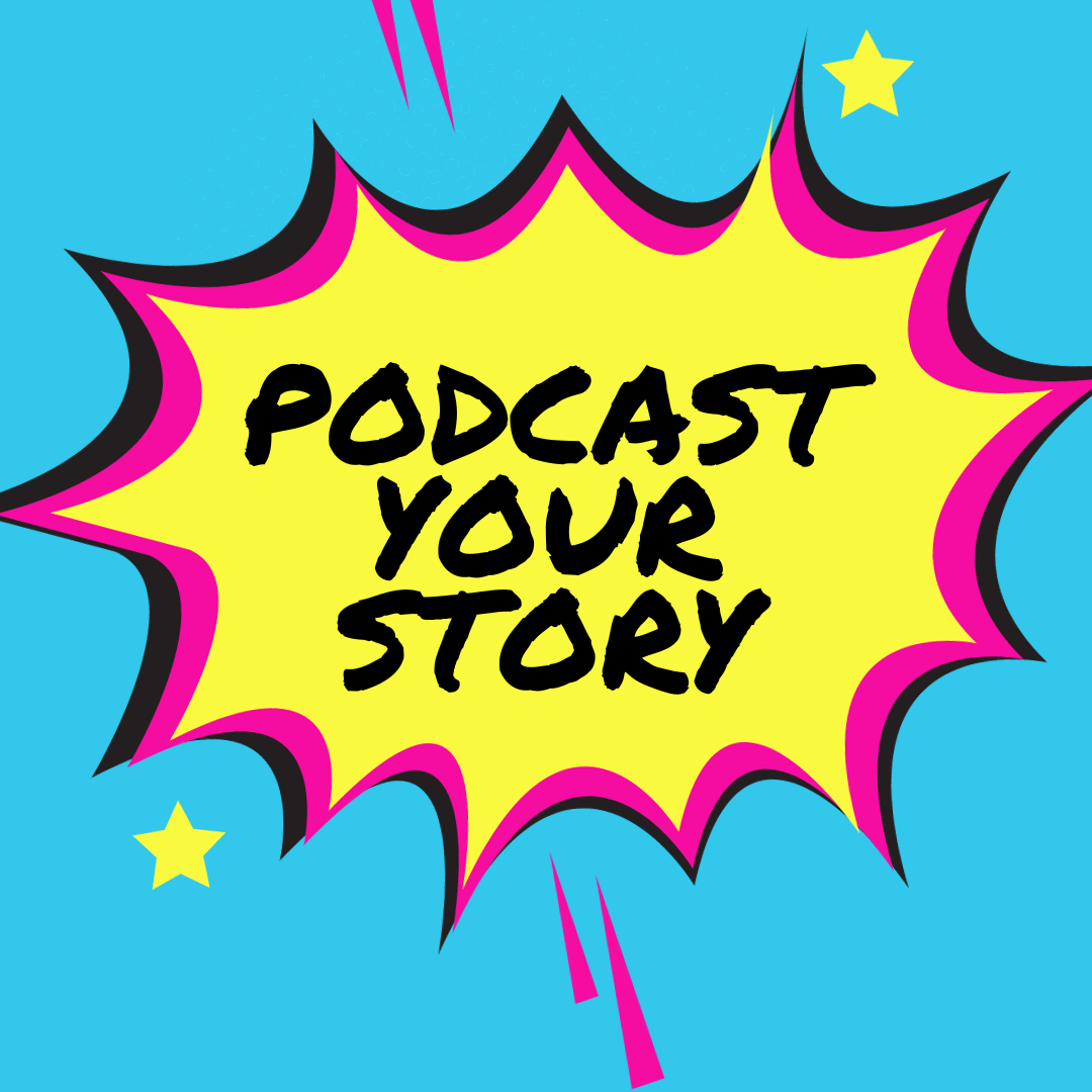 Podcast Your Story Now!