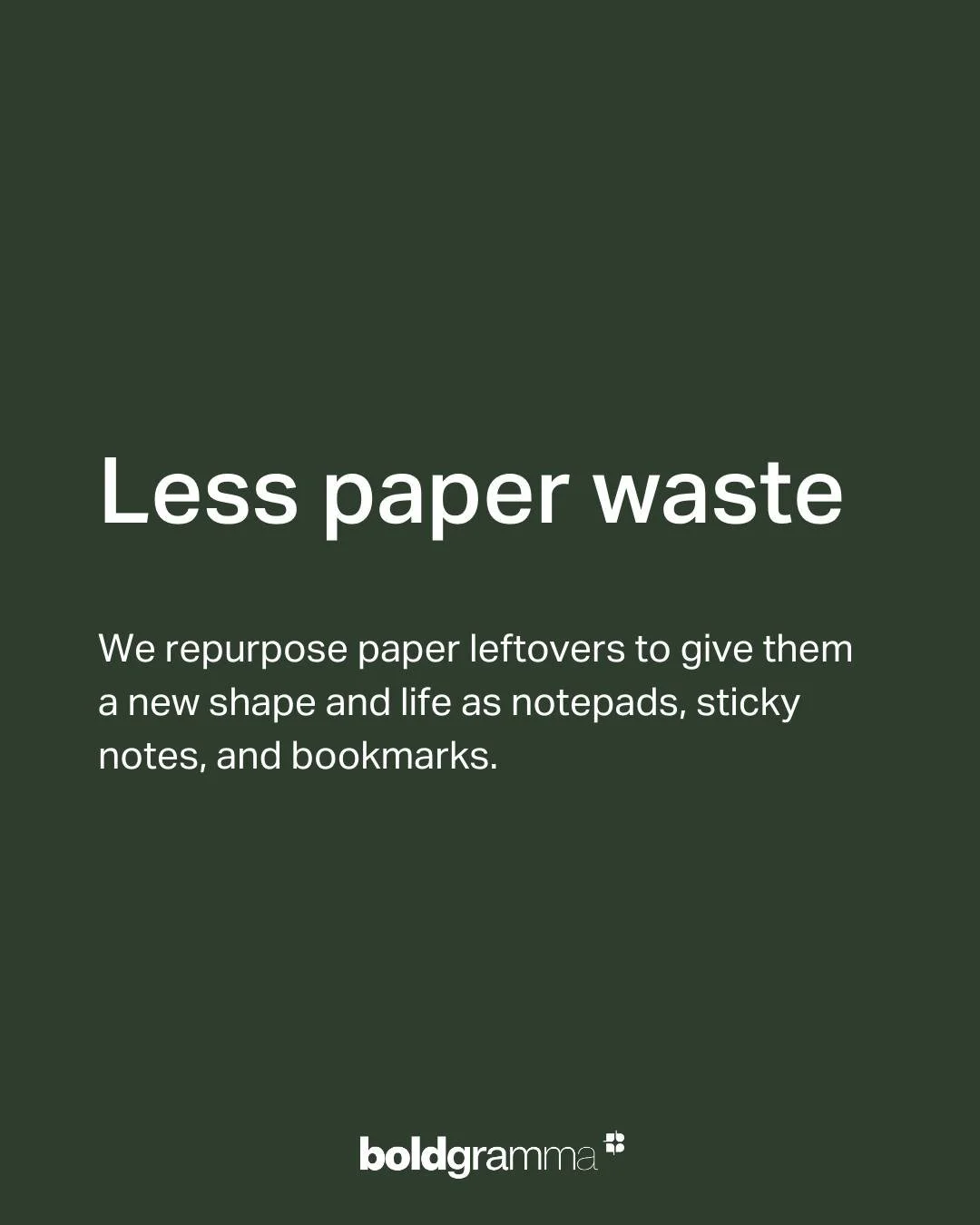 At Boldgramma, we reduce paper waste by repurposing leftovers into notepads, sticky notes, and bookmarks, giving them new life. 🌿

Boldgramma I Printing and packaging for creators and brands
🌐 Website: boldgramma.com

#ecofriendlyprinting #sustaina