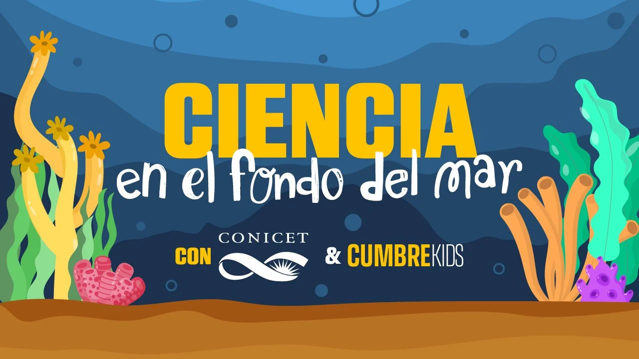 Ciencia en el fondo del mar: Cumbre Kids + CONICET