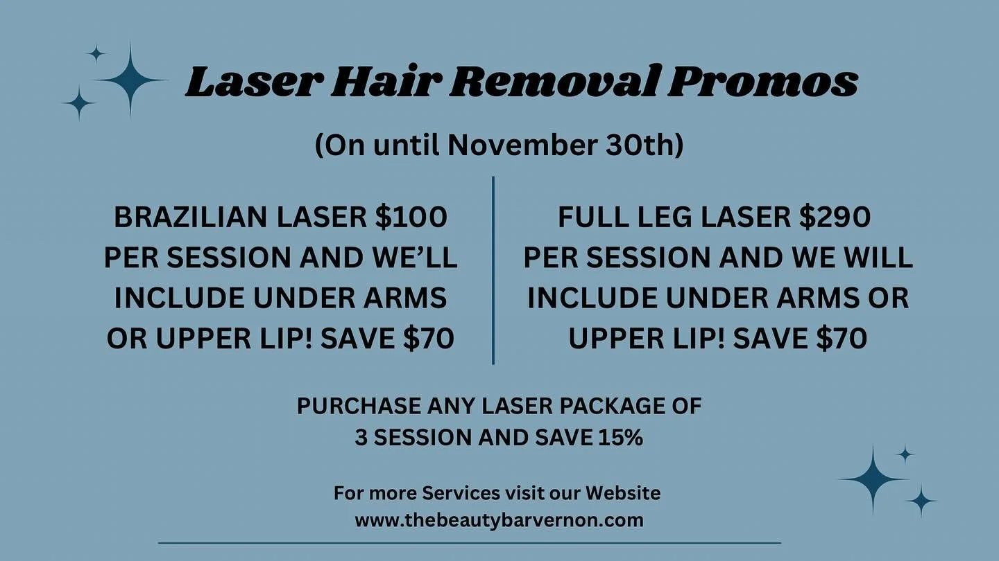 LASER HAIR REMOVAL PROMOTIONS ✨

&bull; BRAZILIAN LASER $100 PER SESSION AND WE&rsquo;LL INCLUDE UNDER ARMS OR UPPER LIP! SAVE $70

&bull; FULL LEG LASER $290 PER SESSION AND WE WILL INCLUDE UNDER ARMS OR UPPER LIP! SAVE $70

&bull; PURCHASE ANY LASE