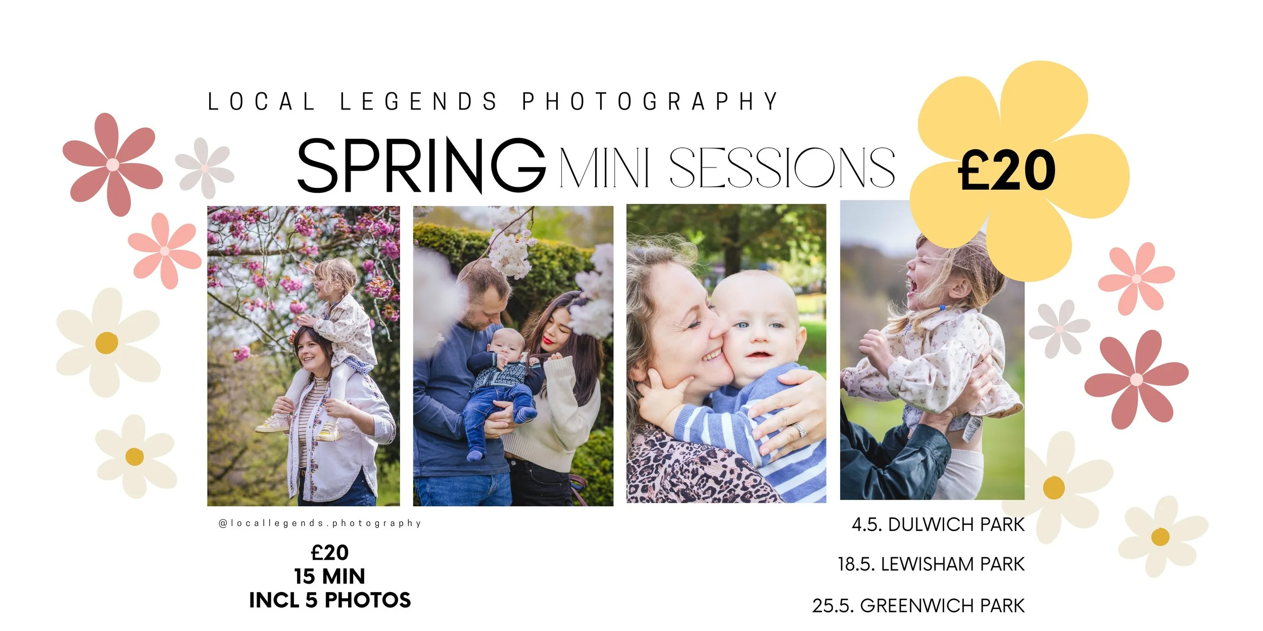Poster advertising spring mini photography sessions for local legends photography. Features four photos of families and children outdoors in blooming parks. Price: £20 for 15 minutes and five photos. Locations include Dulwich Park on April 5th, Lewisham Park on May 18th, and Greenwich Park on May 25th.