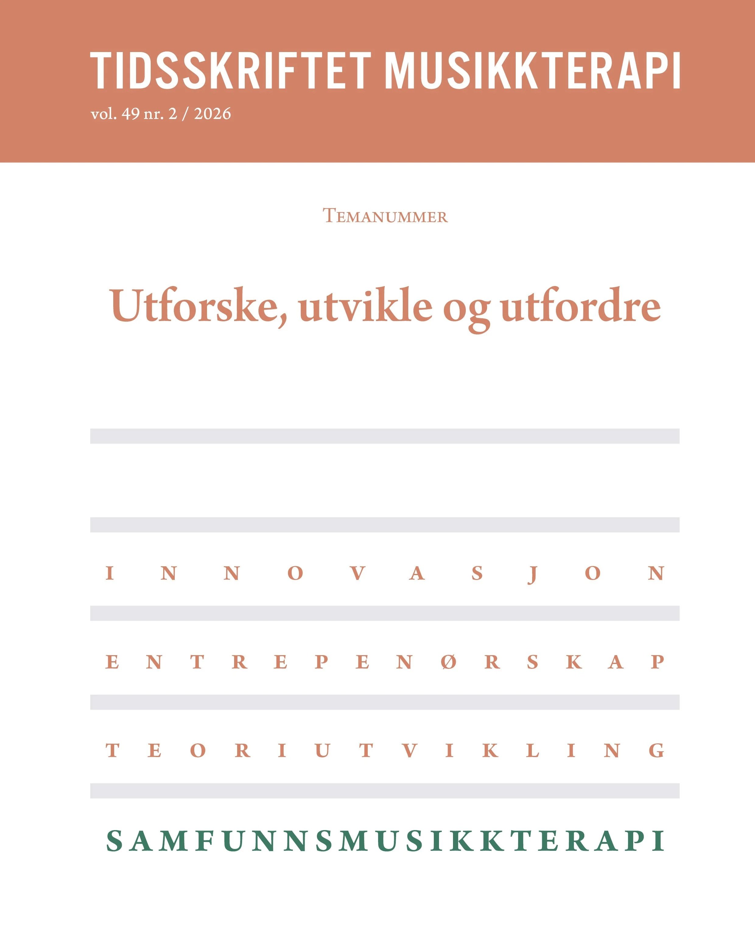 Bildet viser forsiden av tidsskriftet musikkterapis temanummer. På forsiden står det "Utforske, utvikle og utfordre", og ordene Innovasjon, Entrepenørskap, Teoriutvikling og Samfunnsmusikkterapi.