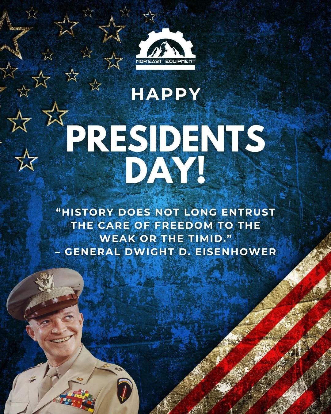 &ldquo;History does not long entrust the care of freedom to the weak or the timid.&rdquo;
&mdash; General Dwight D. Eisenhower

On this Presidents Day, we honor the leadership, strength, and resolve that built this country and continue to drive Ameri