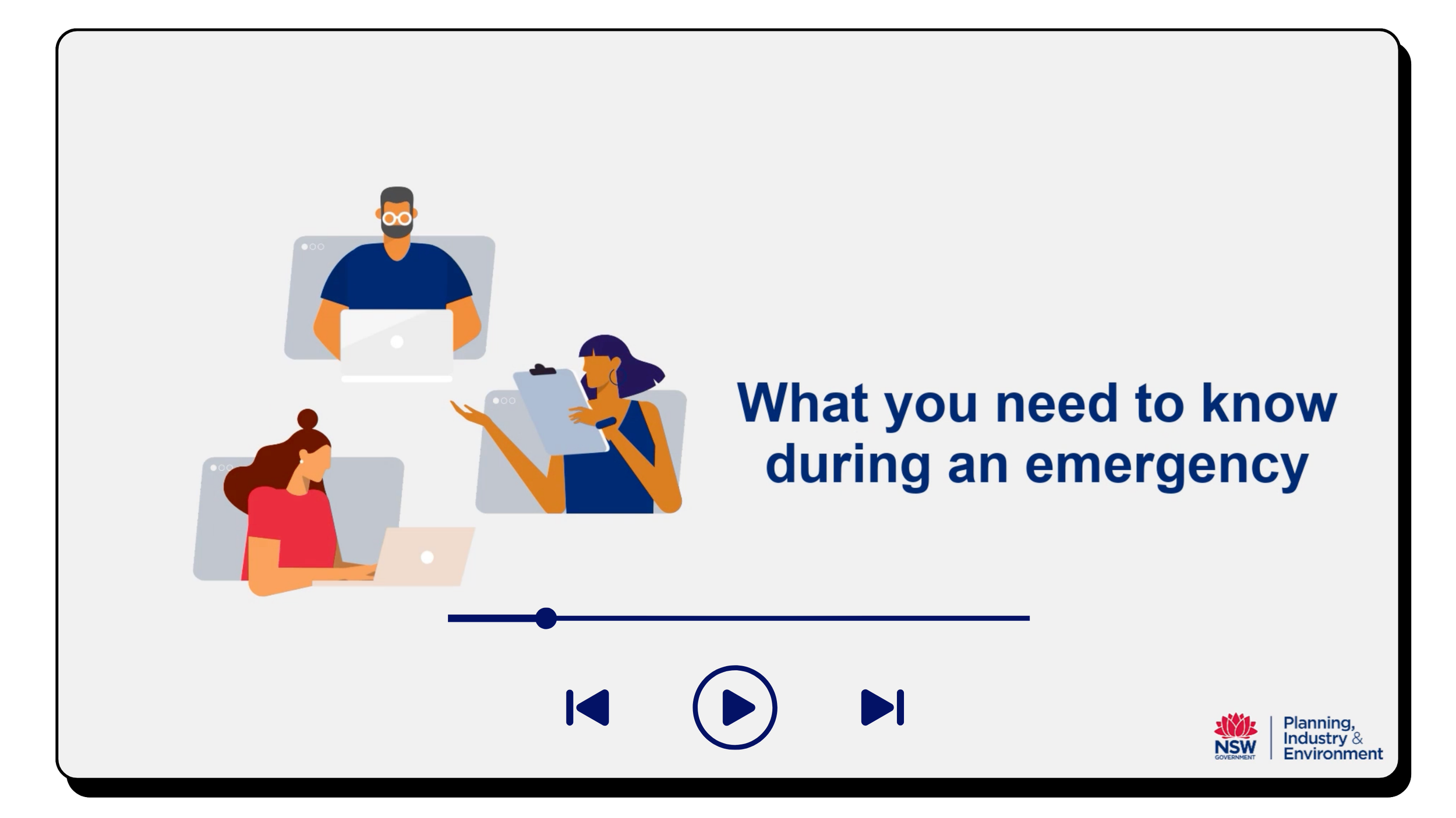 Screen display with illustrations of three people using laptops and a tablet, along with the text "What you need to know during an emergency," the NSW government logo, and the Planning, Industry & Environment logo in the bottom right corner.