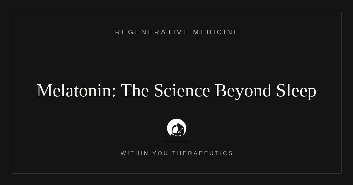 Melatonin: A Deep Dive into the Science Beyond Sleep