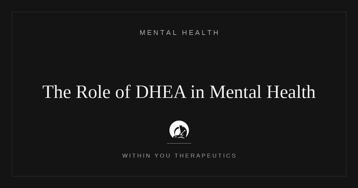 The role of DHEA in Mental Health