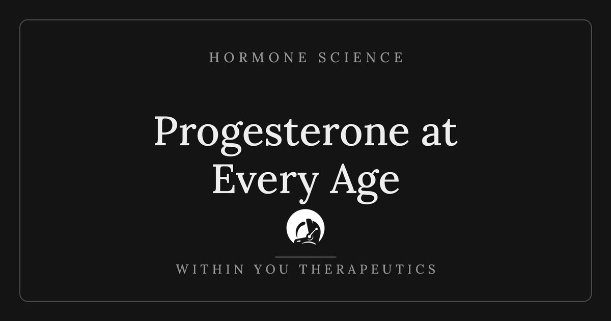What Progesterone Actually Does at Every Age