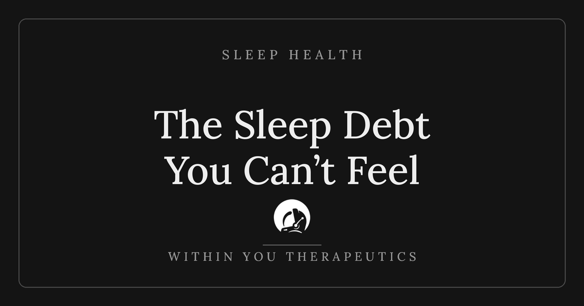 Sleep and Your Hormones: The Debt You Can’t Feel