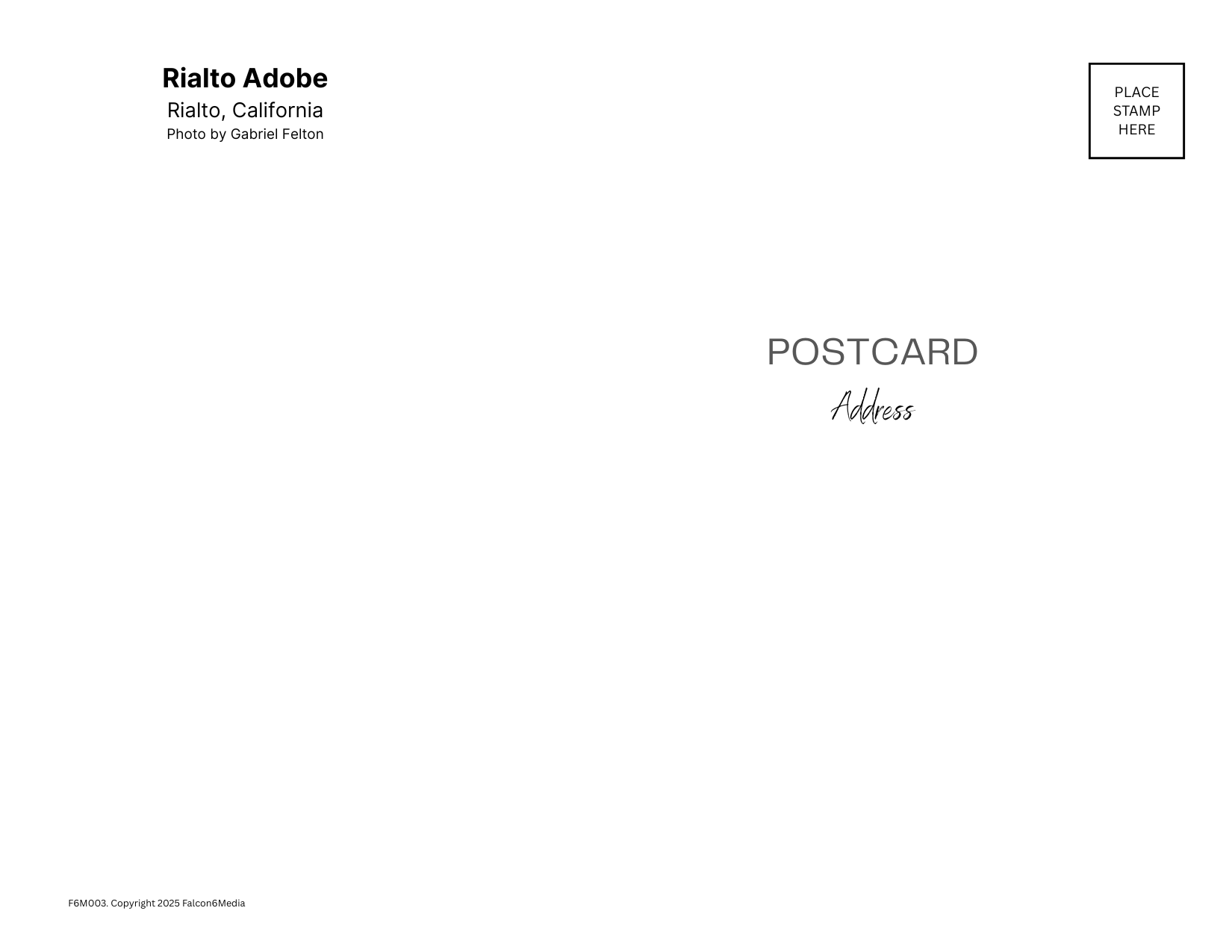Blank postcard template titled 'Rialto Adobe, Rialto, California, Photo by Gabriel Felton'. Contains a placeholder in the top right corner for a stamp and a section labeled 'Address' in the center. Copyright notice at the bottom.
