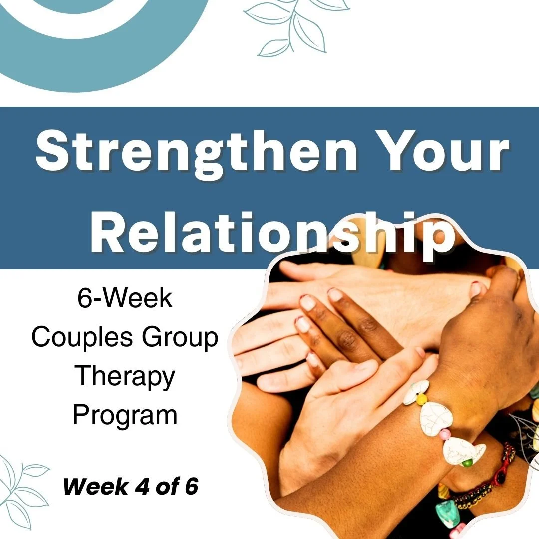 Strengthen Your Relationship: 6-Week Couples Group Therapy Program (Week 4)