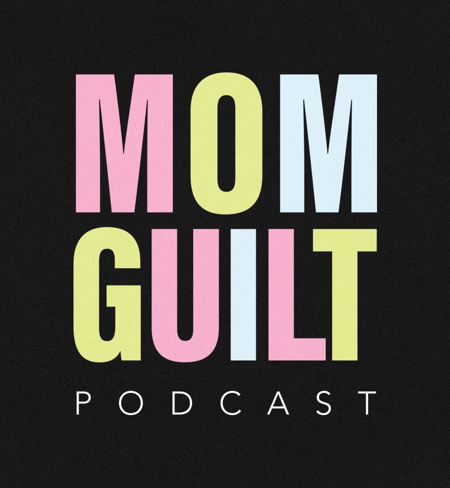 Mom Guilt Podcast