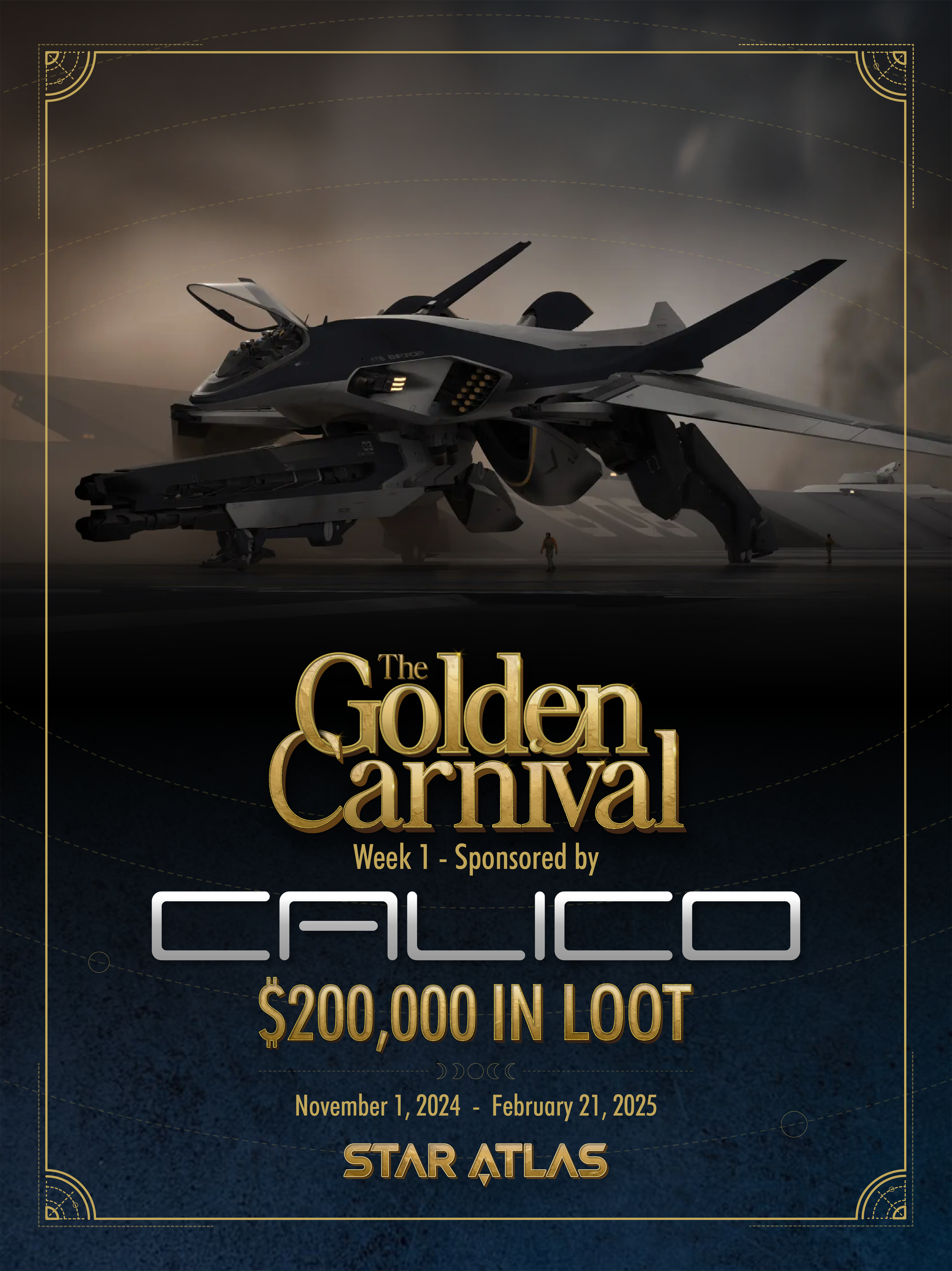 A poster featuring a futuristic spacecraft with its canopy open, set against a dark, cloudy sky. The text on the poster reads: "The Golden Carnival, Week 1 - Sponsored by Calico, $200,000 in loot, November 1, 2024 - February 21, 2025, Star Atlas."