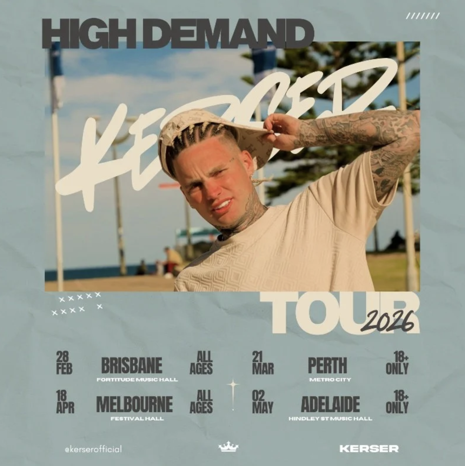 Kerser 'High Demand' Tour 2026 poster. Dates for Brisbane (Feb 28), Melbourne (Apr 18), Perth (Mar 21), and Adelaide (May 2) are listed.
