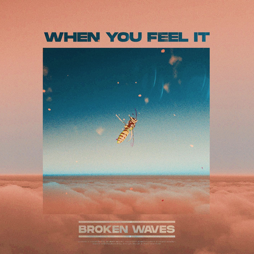 BROKEN WAVES – ‘WHEN YOU FEEL IT’