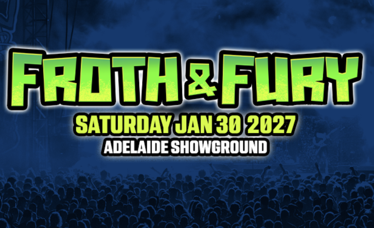 Froth &amp; Fury Fest Confirms 2027 Adelaide Return But Pulls Out of Perth