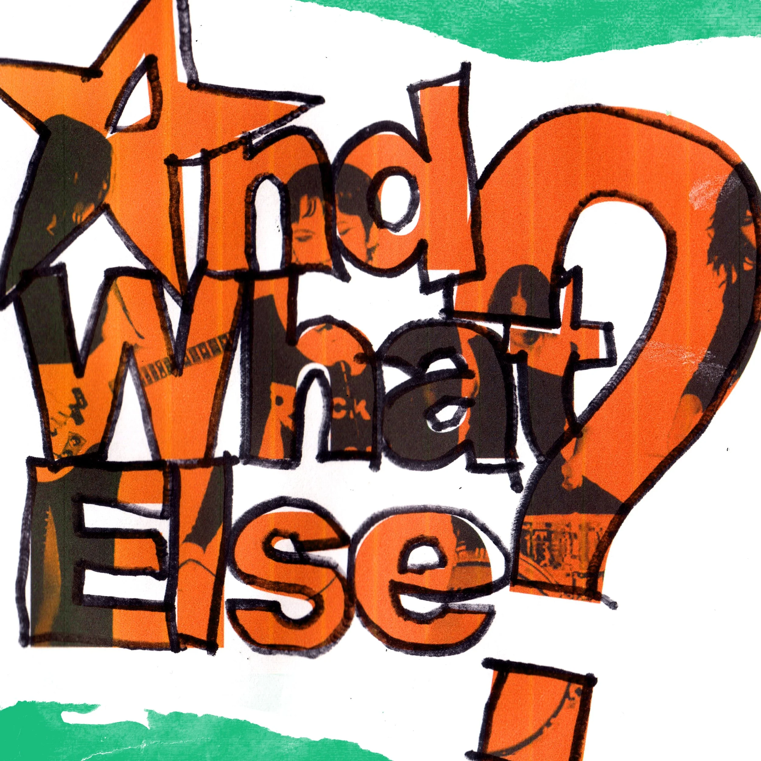 Album artwork for Body Type single "And What Else?" featuring bold, orange bubble lettering with a collage of band photos inside the text.