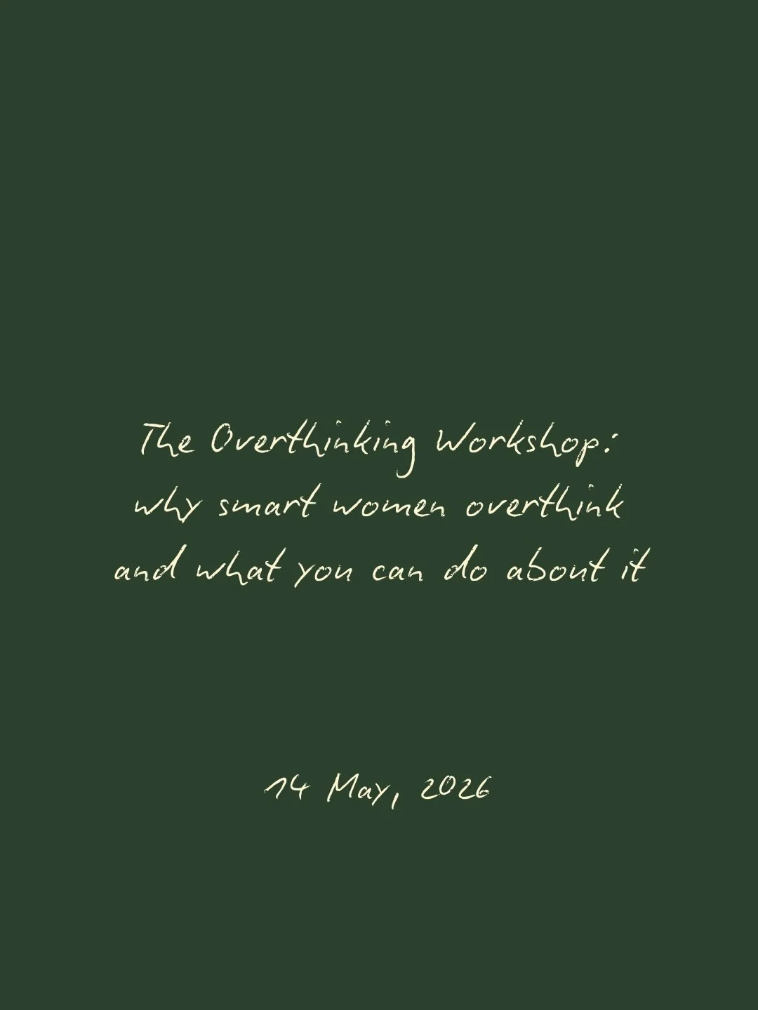 My next workshop is on the topic that comes up in sessions again, and again, something I&rsquo;ve struggled with myself a lot - overthinking.

We&rsquo;ll look at how overthinking works, why most common advice doesn&rsquo;t help but makes things wors