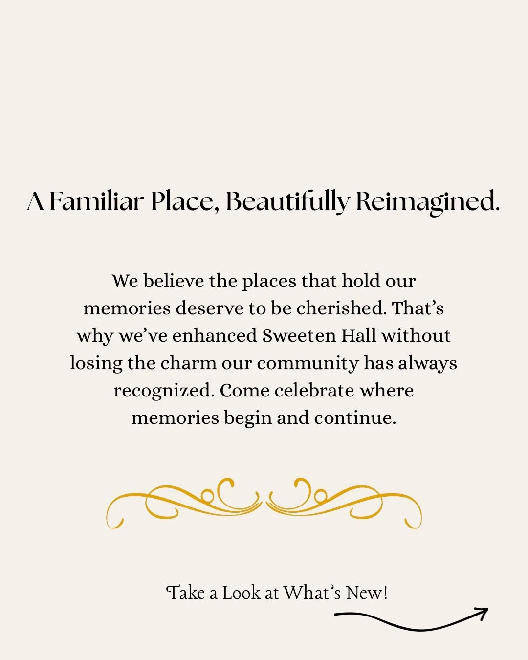 We&rsquo;ve made a few new additions to Sweeten Hall while keeping the charm that so many people remember. Our goal was never to change what makes this place special&mdash;just to make it even more beautiful for your celebrations.

If you haven&rsquo