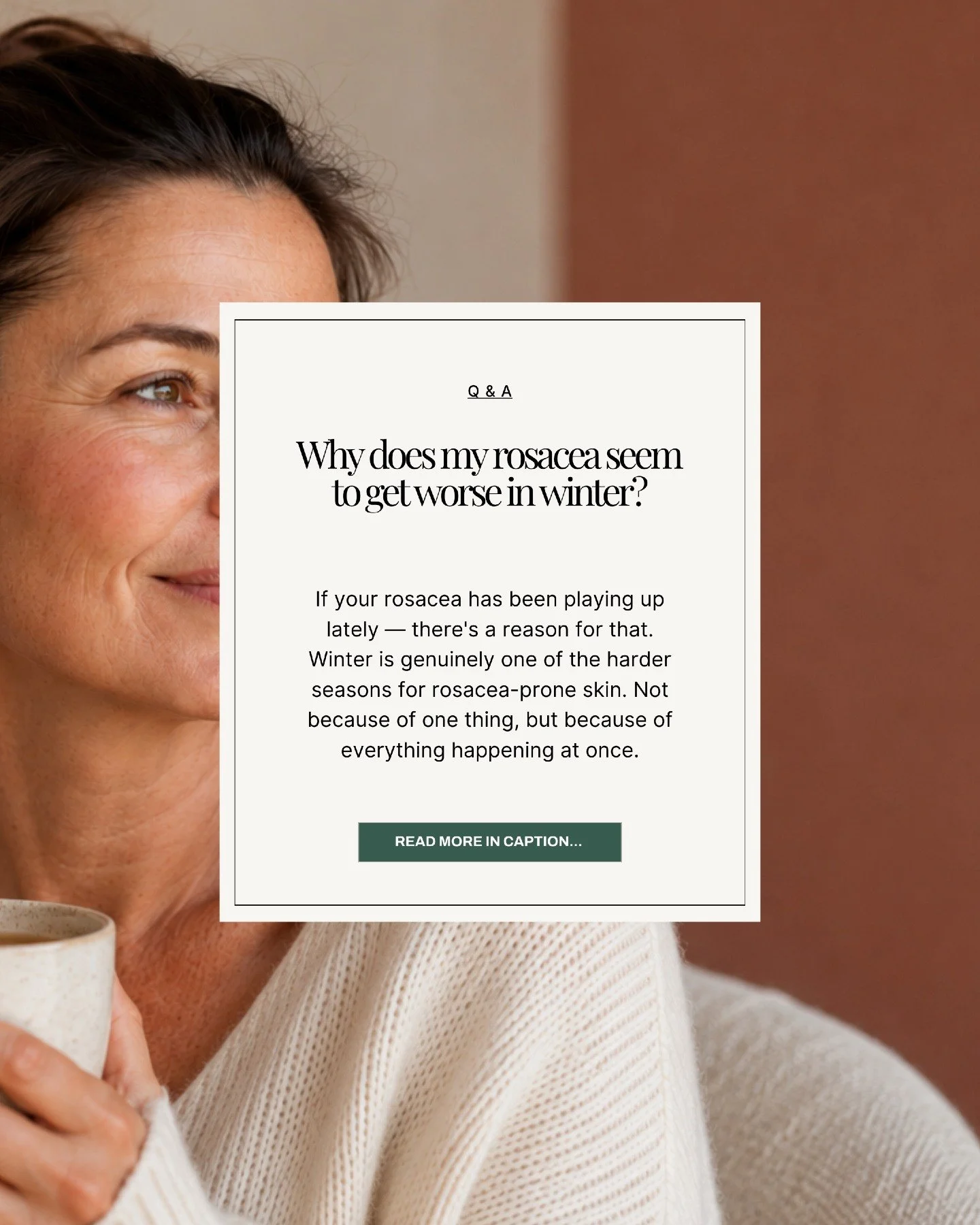 That flush after walking inside from the cold? For rosacea-prone skin, that temperature shift is one of the most common triggers this time of year, and winter can create the conditions for it to happen repeatedly.

Cold air outside irritates the bloo
