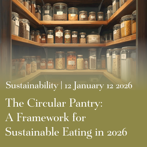 The Circular Pantry: A Framework for Sustainable Eating in 2026
