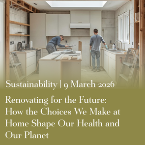 Renovating for the Future: How the Choices We Make at Home Shape Our Health and Our Planet