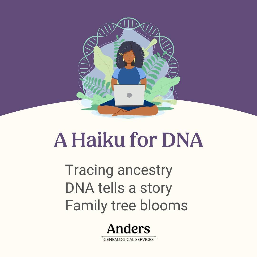 A Haiku for DNA

Tracing ancestry
DNA tells a story
Family tree blooms