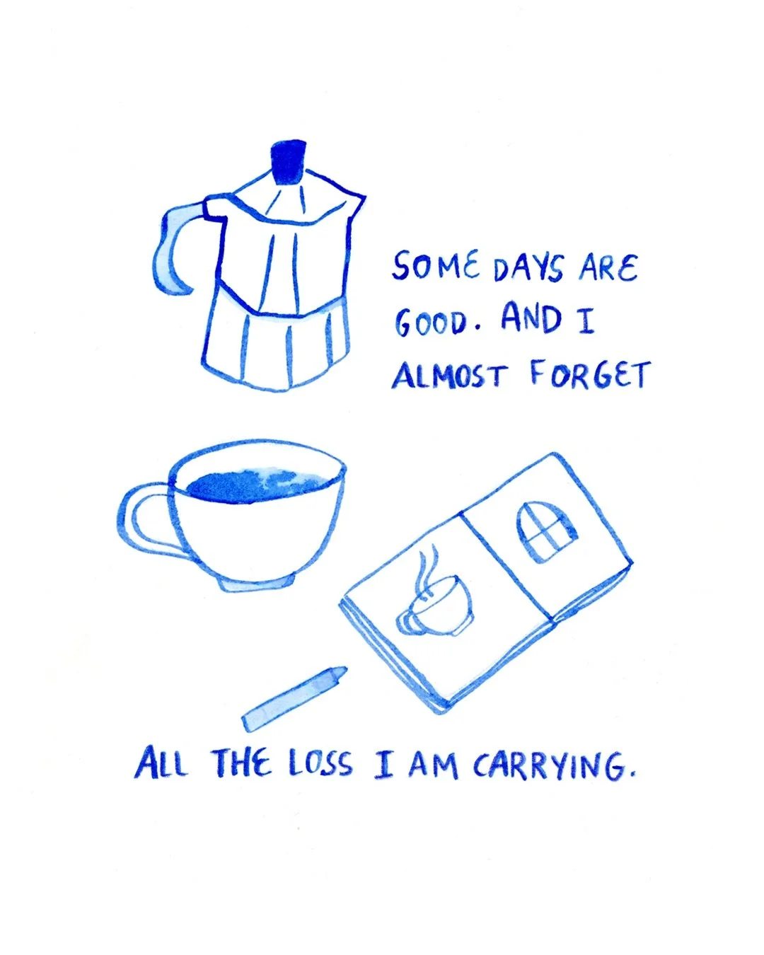 Some days are good and I am lucky to be where I am! But underneath it all, the loss and grief are still there

I wrote and painted this in December and I&rsquo;ve been waiting to feel ready to share it since then. I don&rsquo;t think I&rsquo;ll ever 