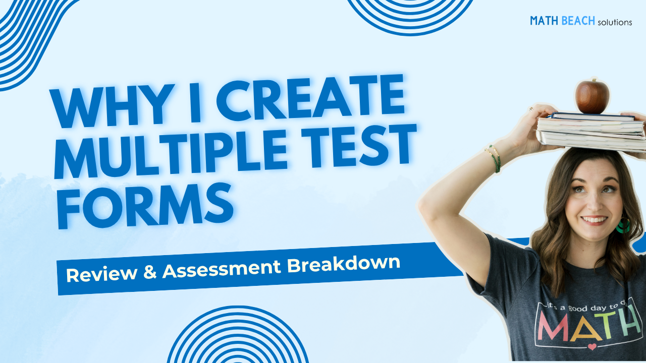 Why I create multiple test forms - review and assessment breakdown - Link to YouTube video