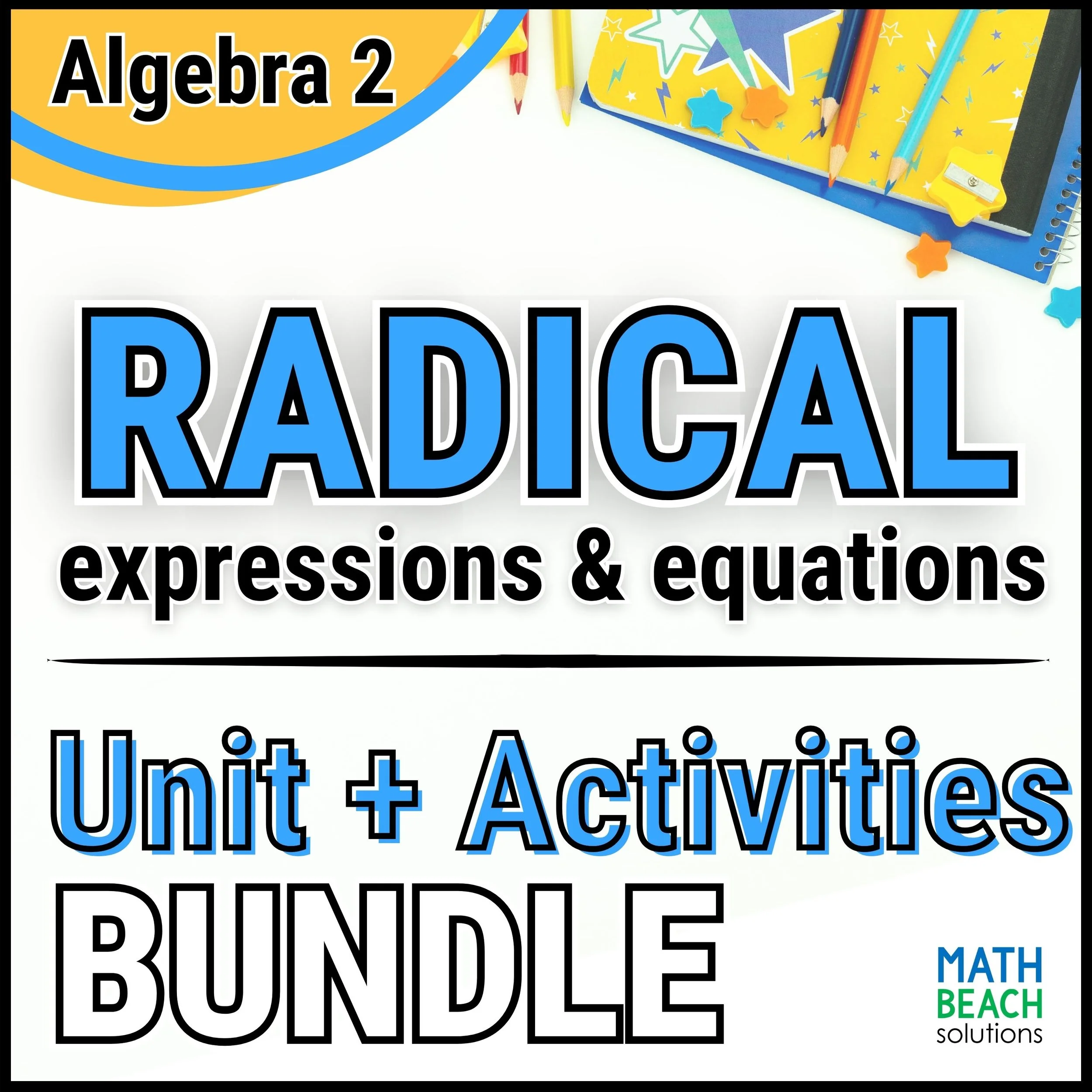 Unit 5 Radicals Expressions and Equations - Algebra 2 Curriculum