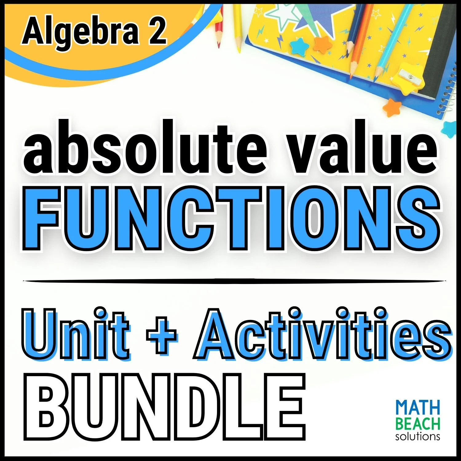 Unit 2 Absolute Value Functions - Algebra 2 Curriculum