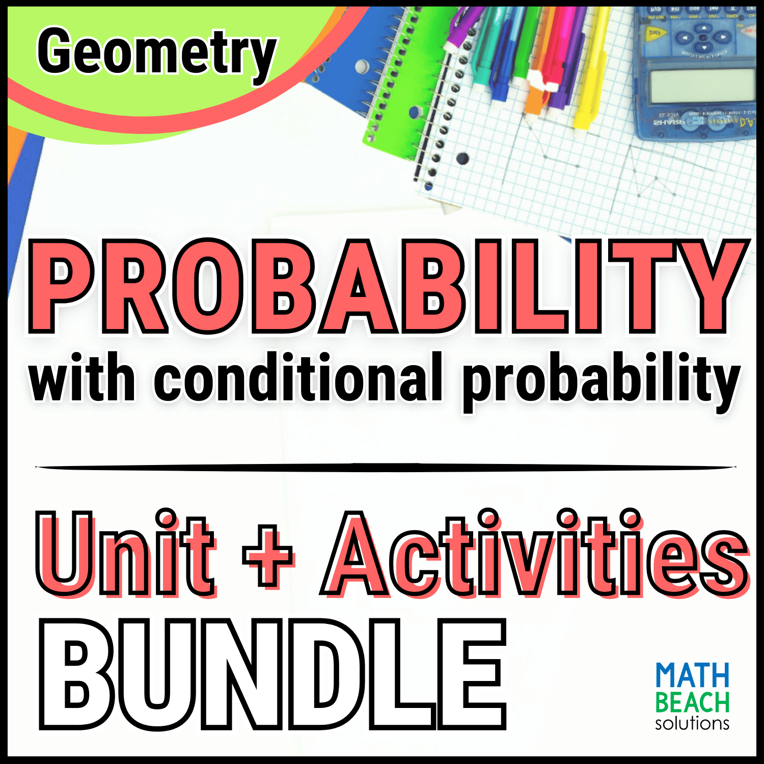 Unit 11 Probability with Conditional Probability - Geometry Curriculum