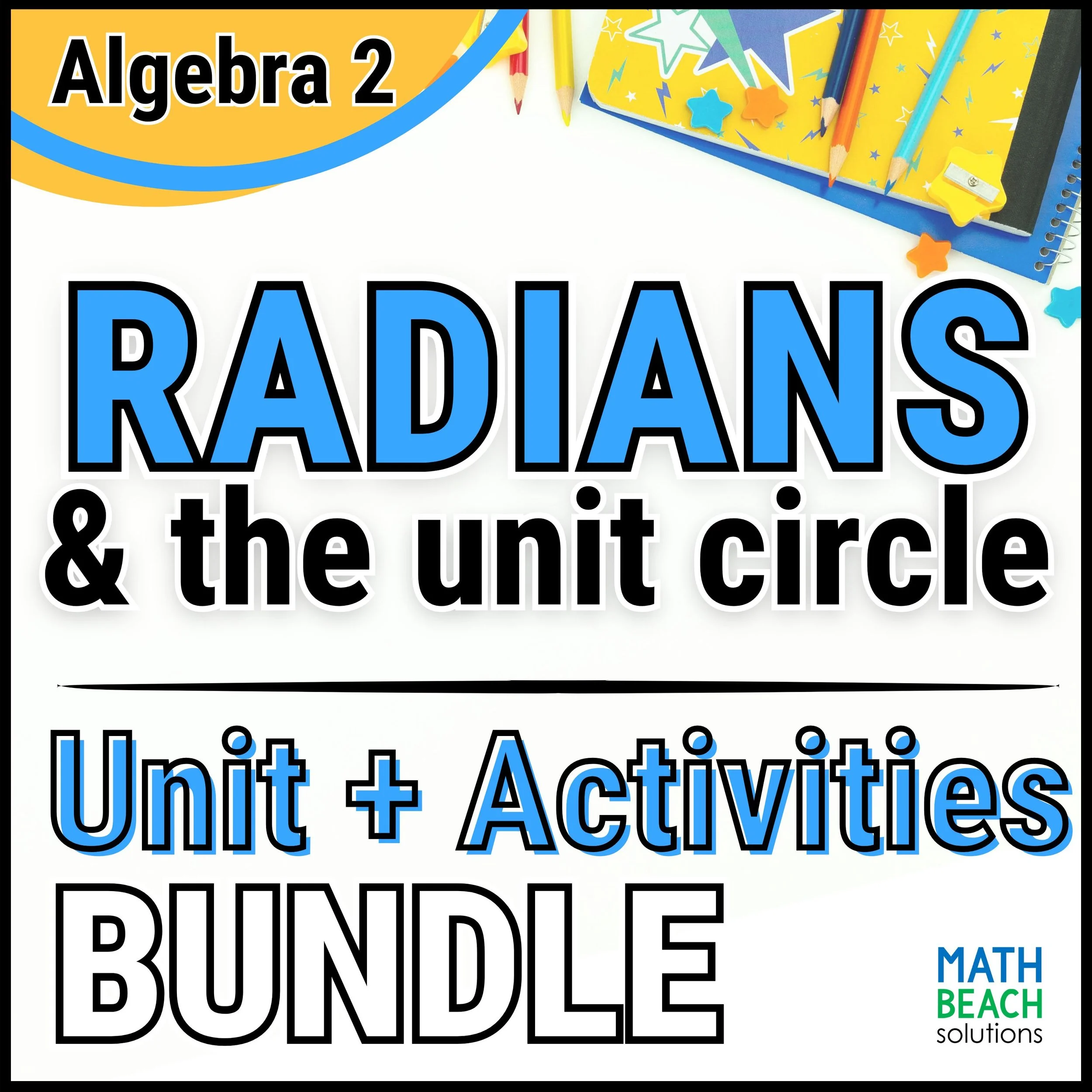 Unit 12 Radians and The Unit Circle - Math Beach Algebra 2 Curriculum