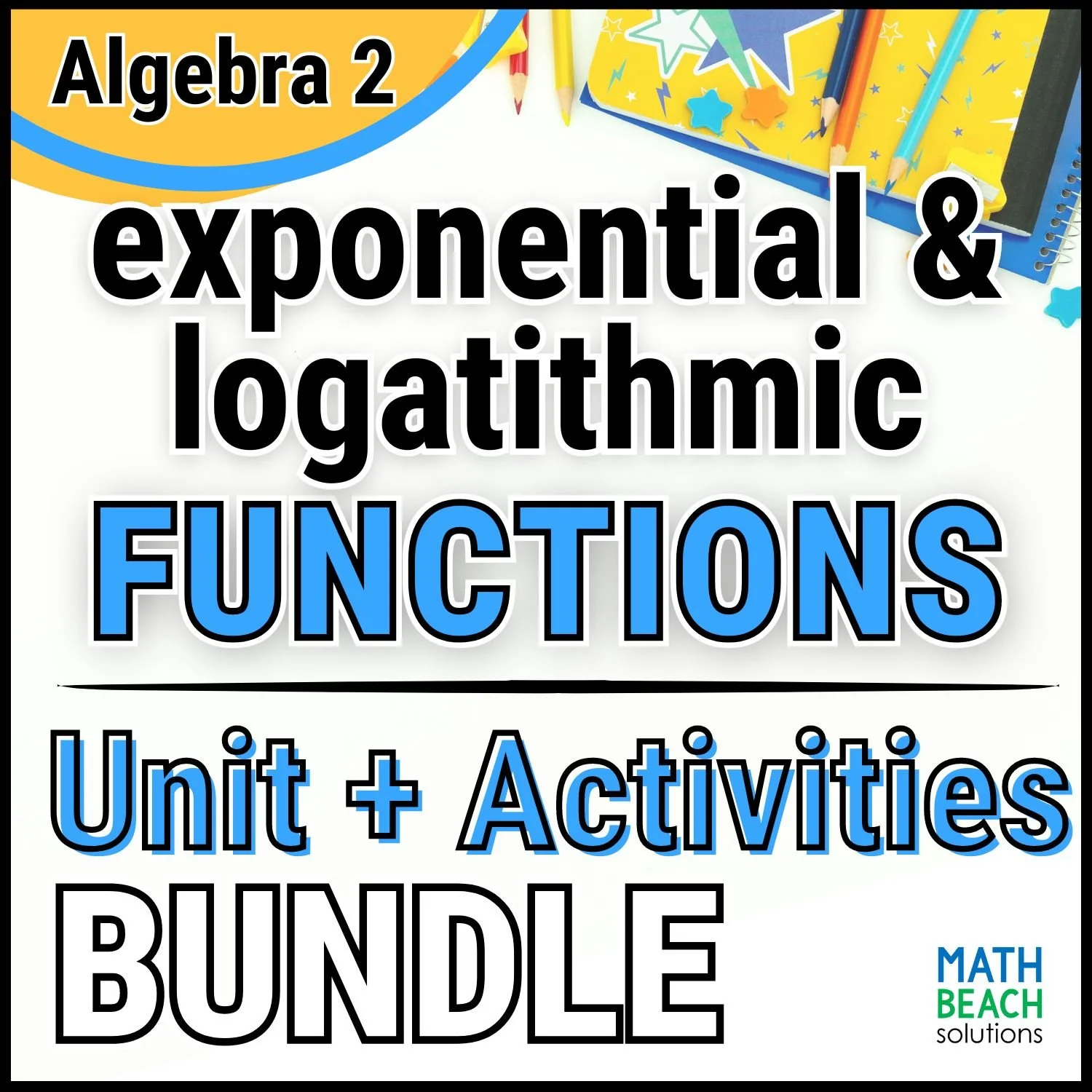 Unit 10 Exponential and Logarithmic Functions - Algebra 2 Curriculum