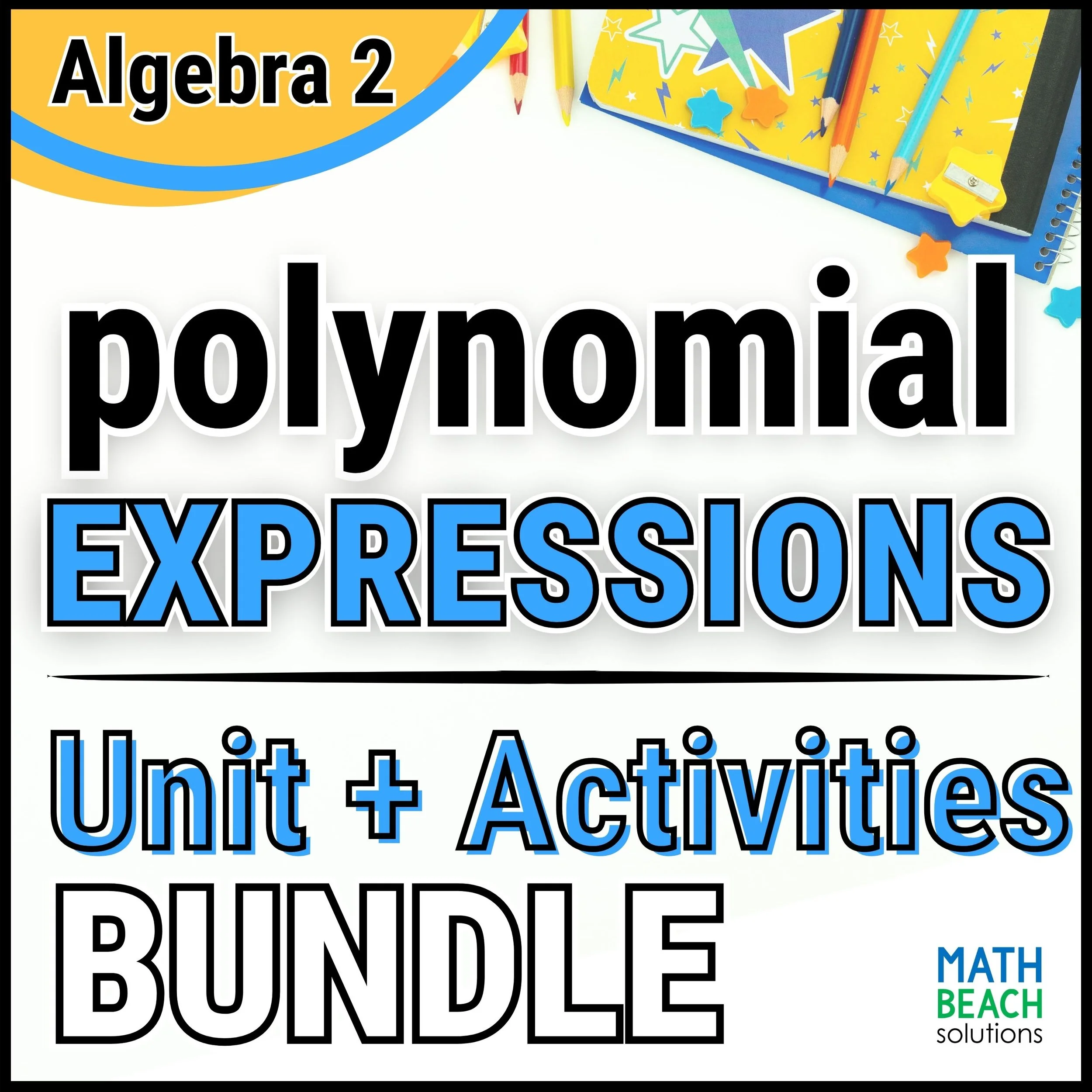 Unit 4 Polynomial Expressions - Algebra 2 Curriculum
