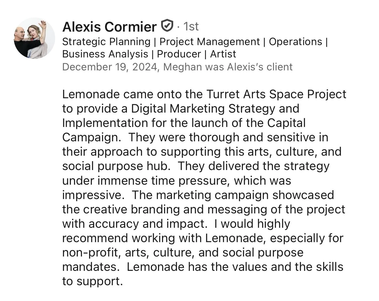 LinkedIn profile summary for Alexis Cormier, focusing on strategic planning, project management, and social impact, with a detailed client testimonial about Lemonade and the Turret Arts Space Project.