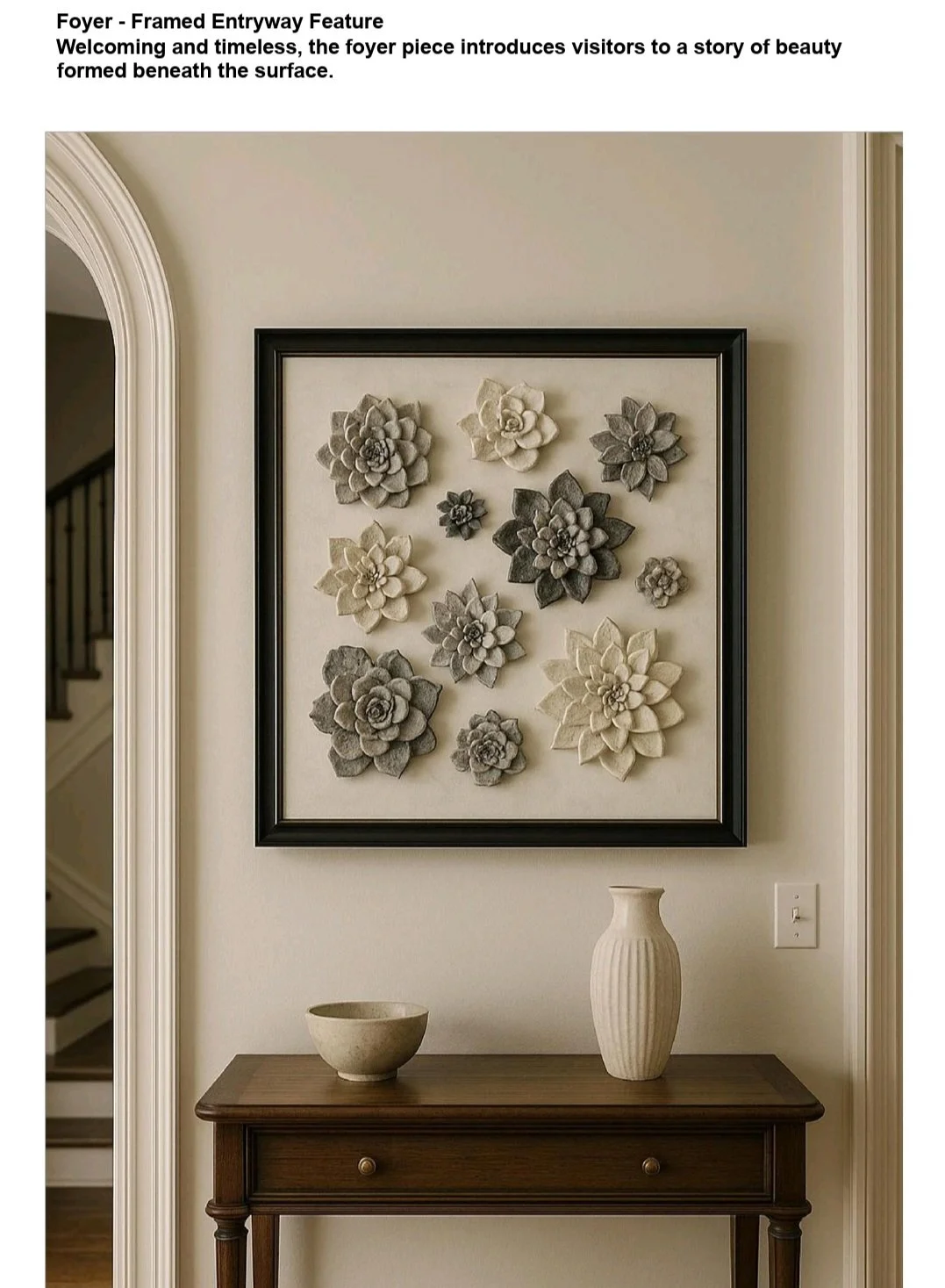 Foyer - Framed Entryway Feature
Welcoming and timeless, the foyer piece introduces visitors to a story of beauty formed beneath the surface.