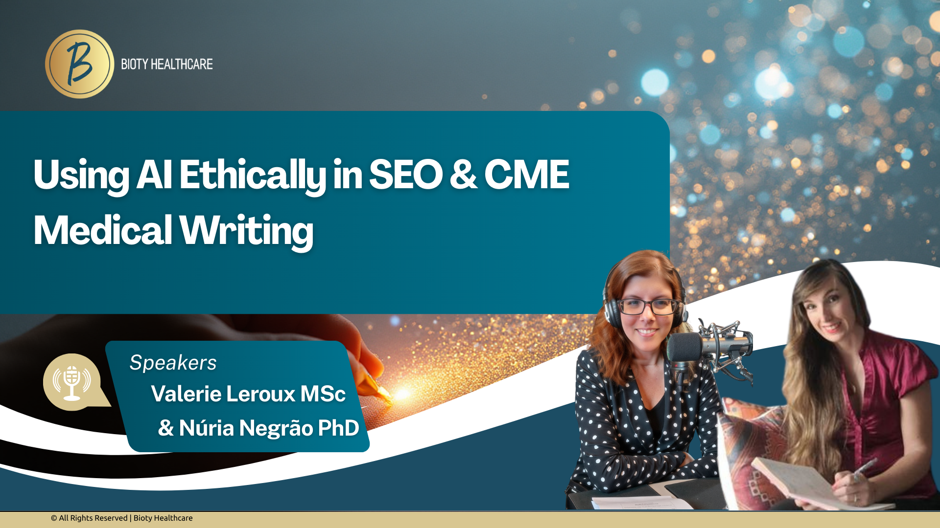 Presentation slide titled 'Using AI Ethically in SEO & CME Medical Writing' with two women speakers, Valerie Leroux MSc and Núria Negrão PhD, one wearing headphones and the other holding a notebook, with a logo 'Bioty Healthcare' in the top left corner.