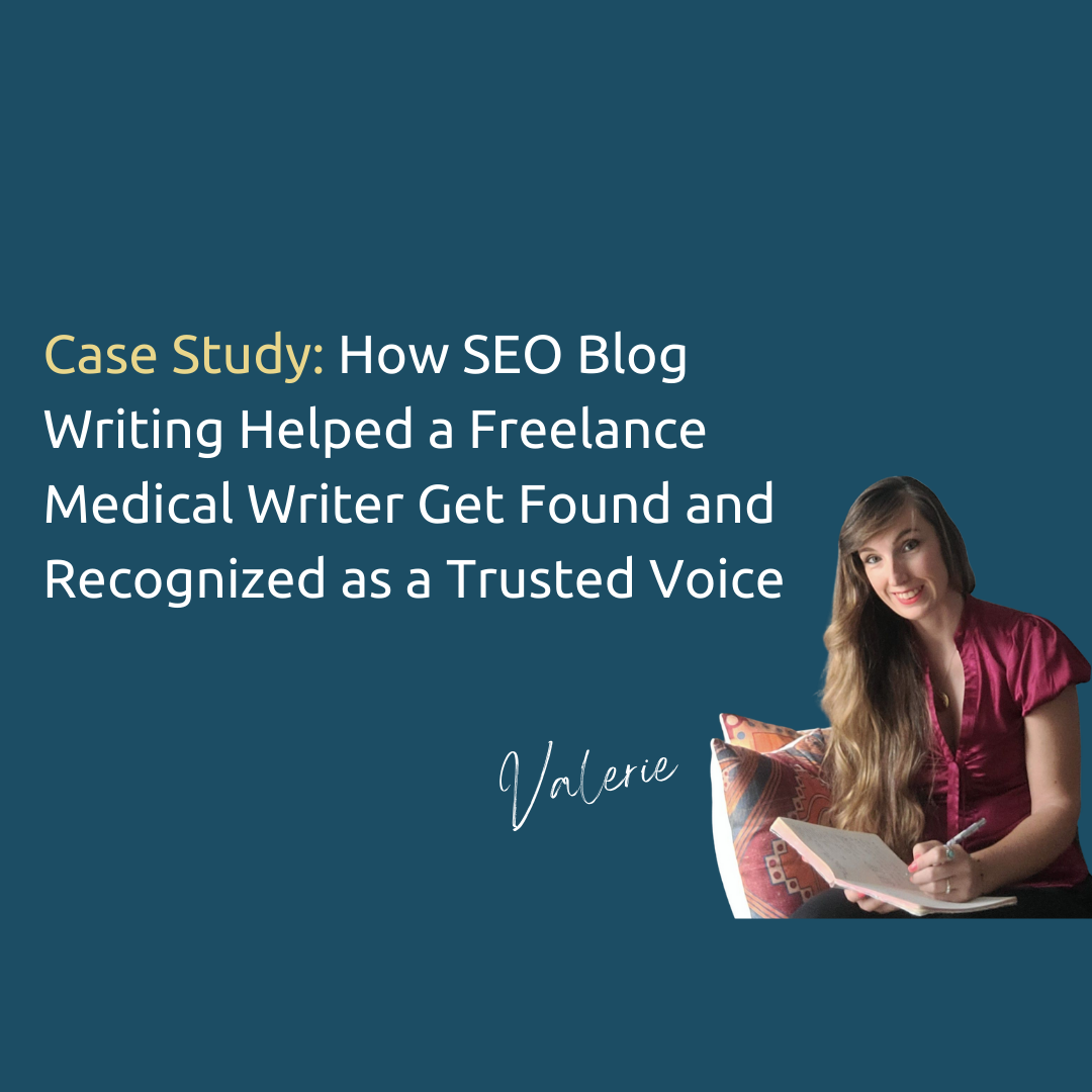 Case Study: How SEO Blog Writing Helped a Freelance Medical Writer Get Found and Recognized as a Trusted Voice