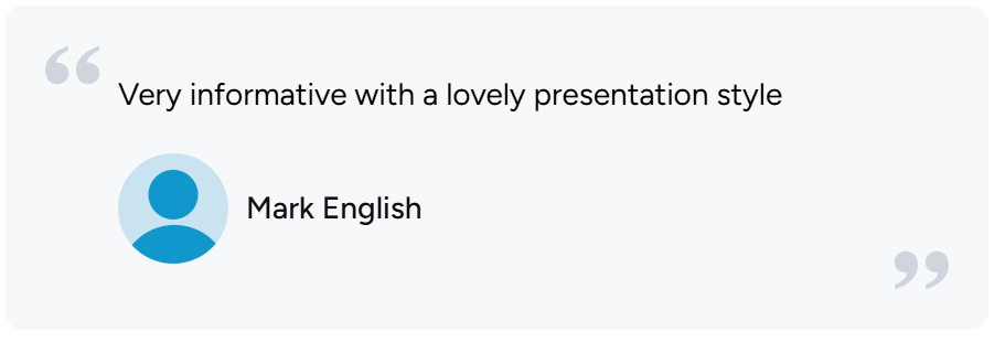 Testimonial quote with a person's icon, stating, 'Very informative with a lovely presentation style,' attributed to Mark English.