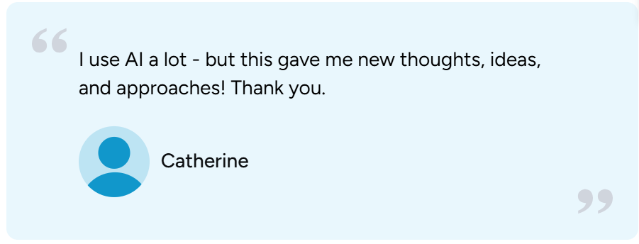 A light blue testimonial box with a quote praising Nuria's AI  webinar for giving new thoughts, ideas, and approaches. The quote is from Catherine, whose name and avatar appear below the quote.