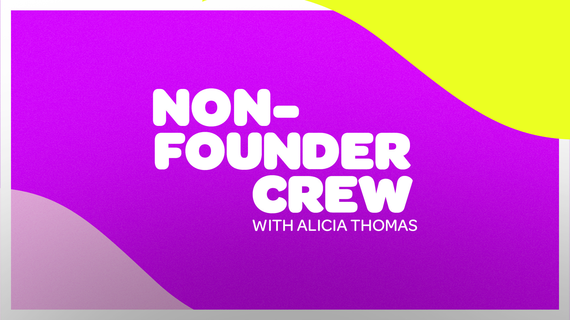 Introducing the Non-Founder Crew Podcast
