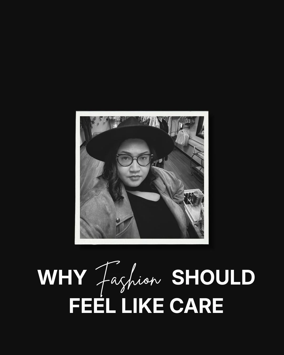 WHY FASHION SHOULD FEEL LIKE CARE