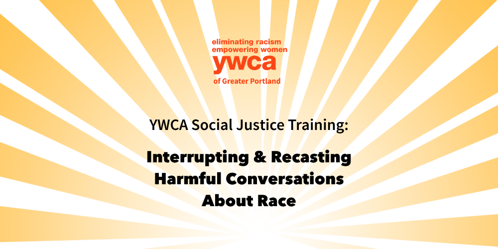 Interrupting + Recasting Harmful Conversations About Race 