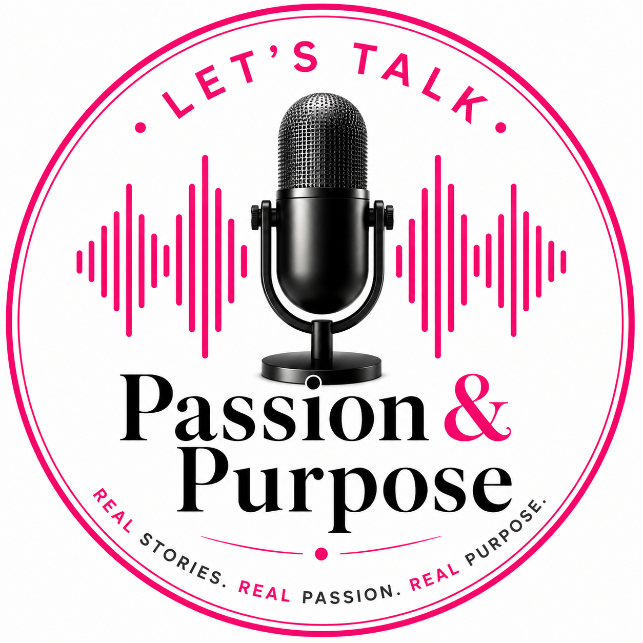 A podcast logo with a black microphone at the center, pink audio waveforms on both sides, and circular text reading "Let's Talk Passion & Purpose" and "Real Stories. Real Passion. Real Purpose." in pink and black.