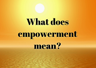 2. Empowerment - What does it mean?