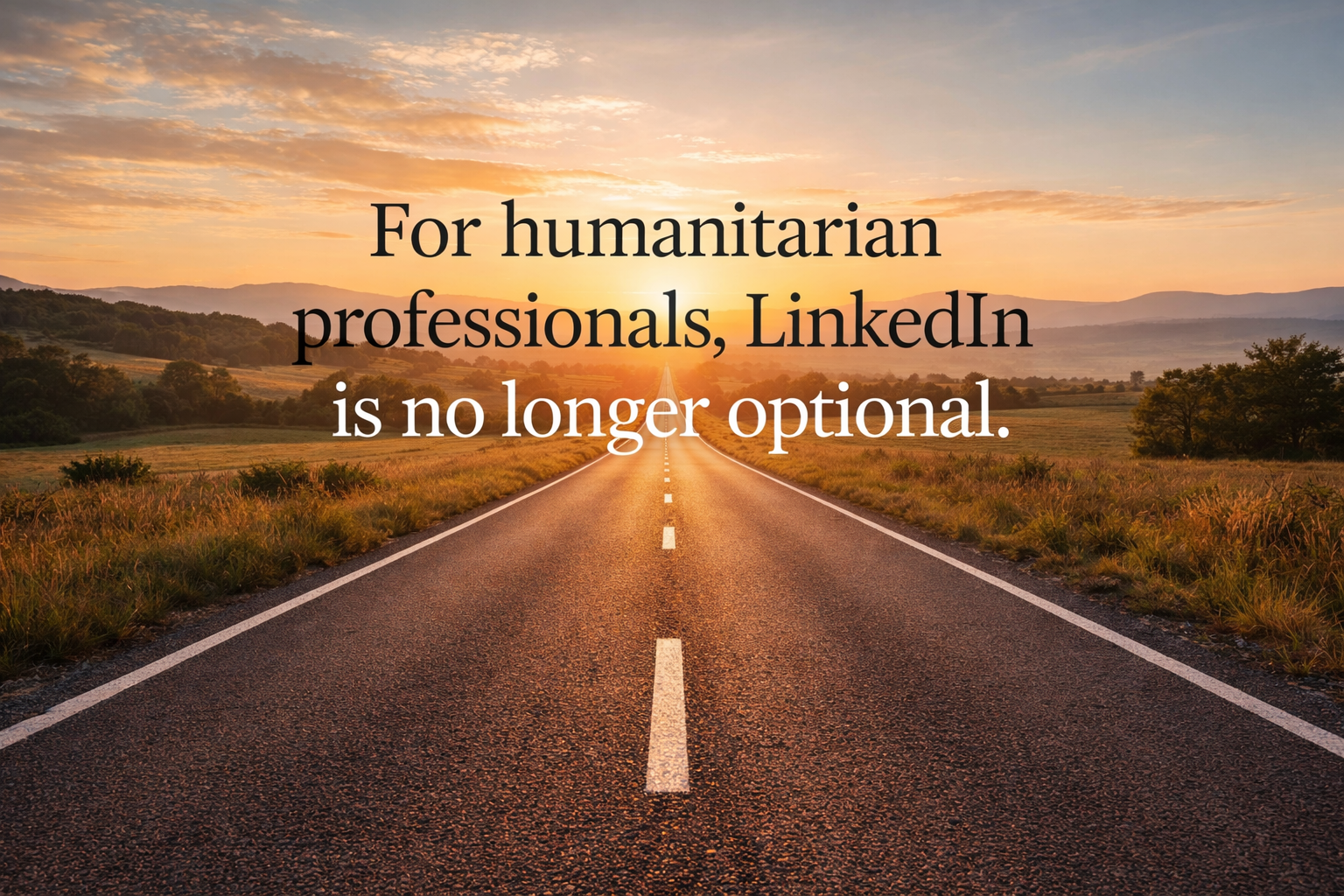Career Visibility in the Humanitarian Sector: Why LinkedIn Is No Longer Optional