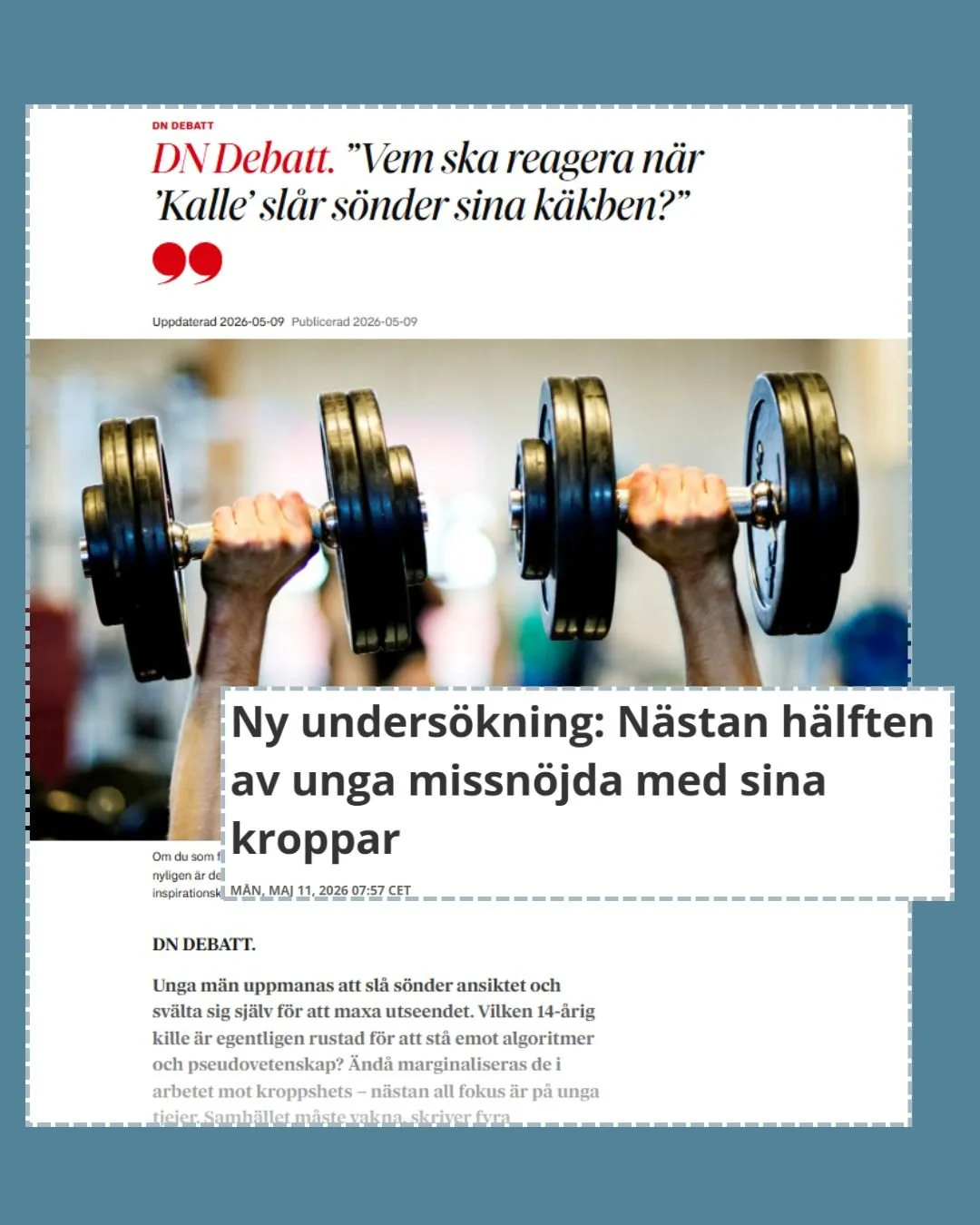 I en nyligen publicerad debattartikel i Dagens Nyheter lyfts den v&auml;xande kroppshetsen bland unga killar. Samtidigt visar en ny unders&ouml;kning att n&auml;stan h&auml;lften av unga &auml;r missn&ouml;jda med sina kroppar &ndash; och hur dopning