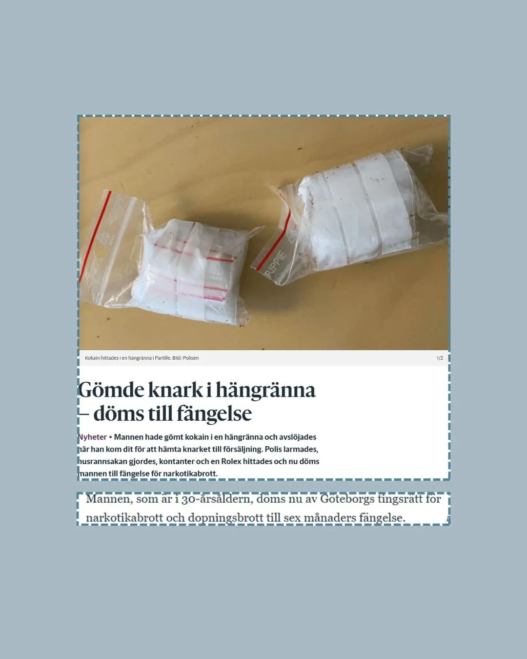 En man g&ouml;mde kokain i en stupr&auml;nna och avsl&ouml;jades n&auml;r han kom f&ouml;r att h&auml;mta knarket till f&ouml;rs&auml;ljning. 
 
Mannen kunde gripas p&aring; bar g&auml;rning n&auml;r han skulle h&auml;mta paketet och vid en efterf&ou